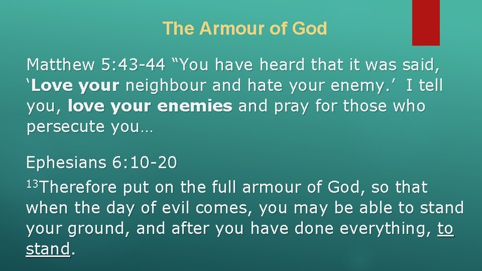 The Armour of God Matthew 5: 43 -44 “You have heard that it was The Armour of God Matthew 5: 43 -44 “You have heard that it was