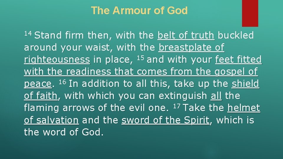 The Armour of God 14 Stand firm then, with the belt of truth buckled The Armour of God 14 Stand firm then, with the belt of truth buckled