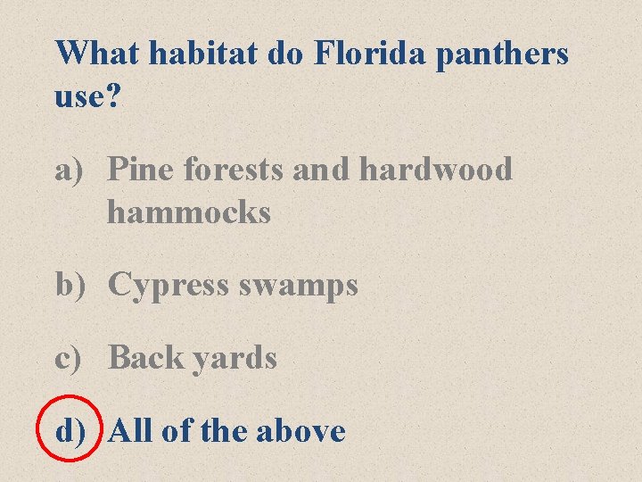 What habitat do Florida panthers use? a) Pine forests and hardwood hammocks b) Cypress