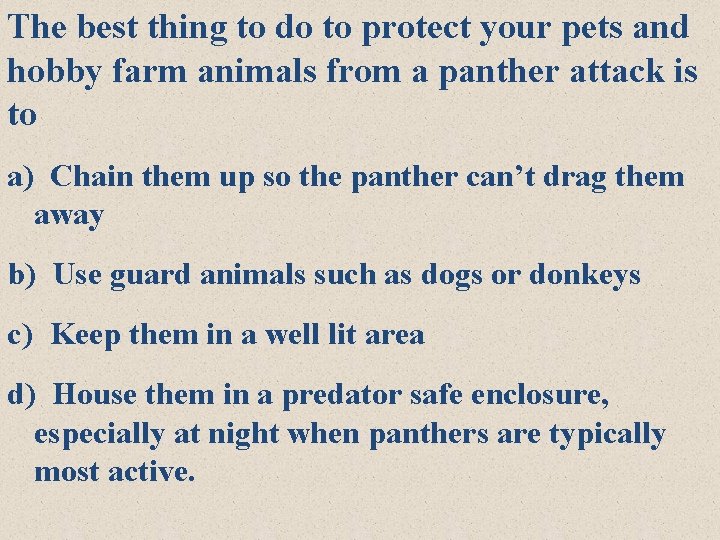 The best thing to do to protect your pets and hobby farm animals from