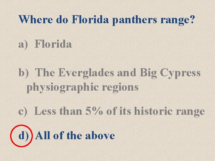 Where do Florida panthers range? a) Florida b) The Everglades and Big Cypress physiographic Where do Florida panthers range? a) Florida b) The Everglades and Big Cypress physiographic