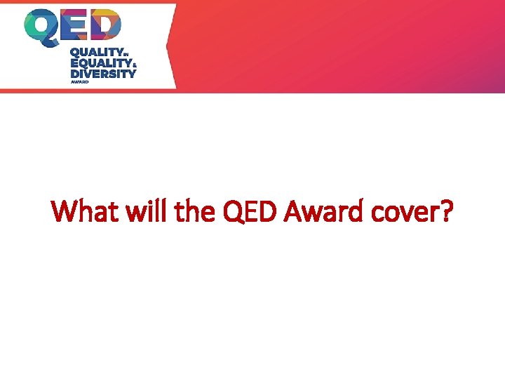 What will the QED Award cover? 