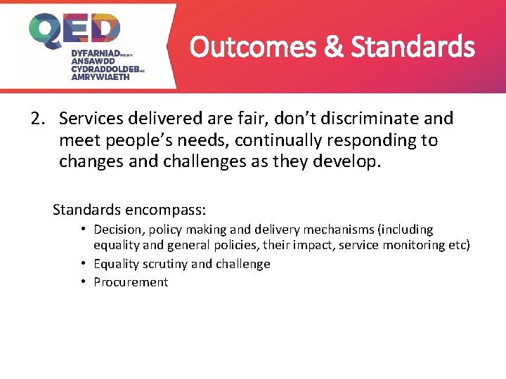 Outcomes & Standards 2. Services delivered are fair, don’t discriminate and meet people’s needs,