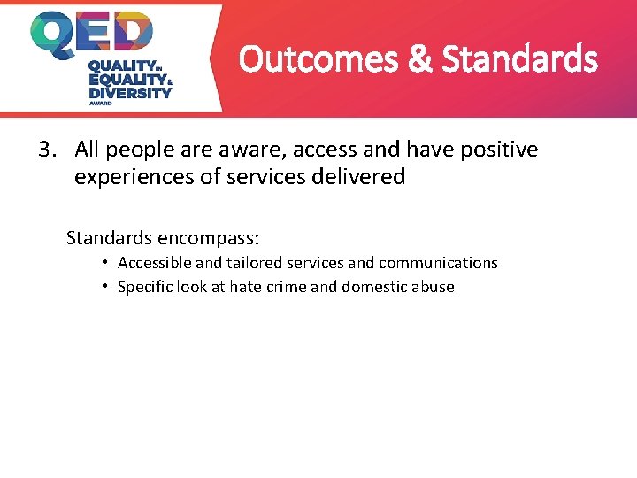 Outcomes & Standards 3. All people are aware, access and have positive experiences of
