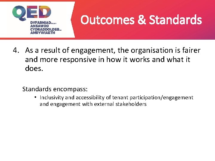 Outcomes & Standards 4. As a result of engagement, the organisation is fairer and