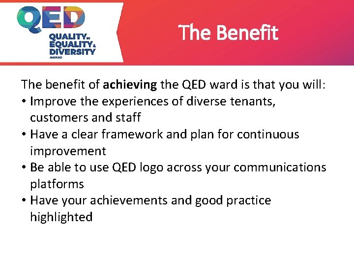 The Benefit The benefit of achieving the QED ward is that you will: •