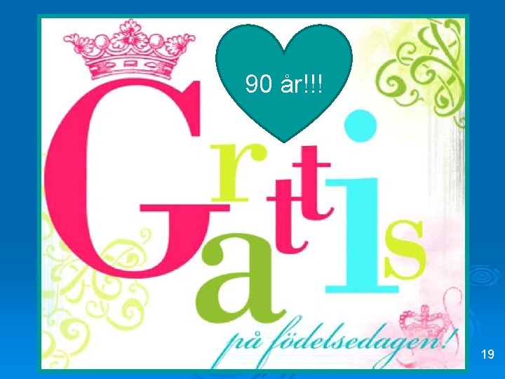 90 år!!! 19 