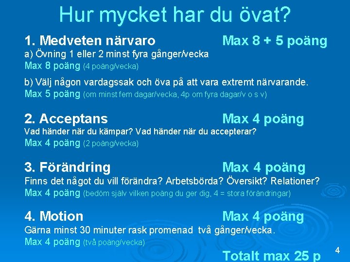 Hur mycket har du övat? 1. Medveten närvaro Max 8 + 5 poäng a)