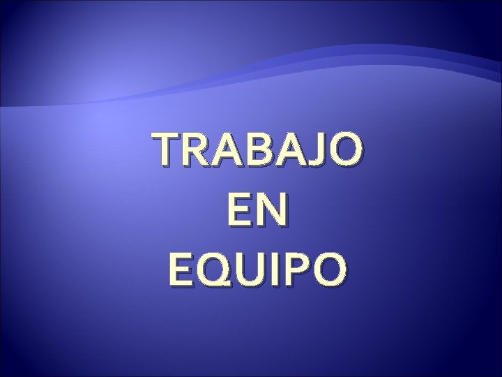 TRABAJO EN EQUIPO 