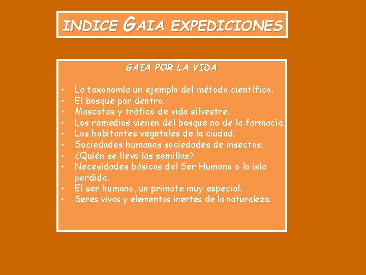 INDICE GAIA EXPEDICIONES GAIA POR LA VIDA • • • La taxonomía un ejemplo