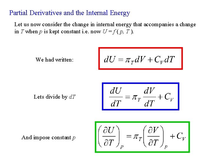 Partial Derivatives and the Internal Energy Let us now consider the change in internal