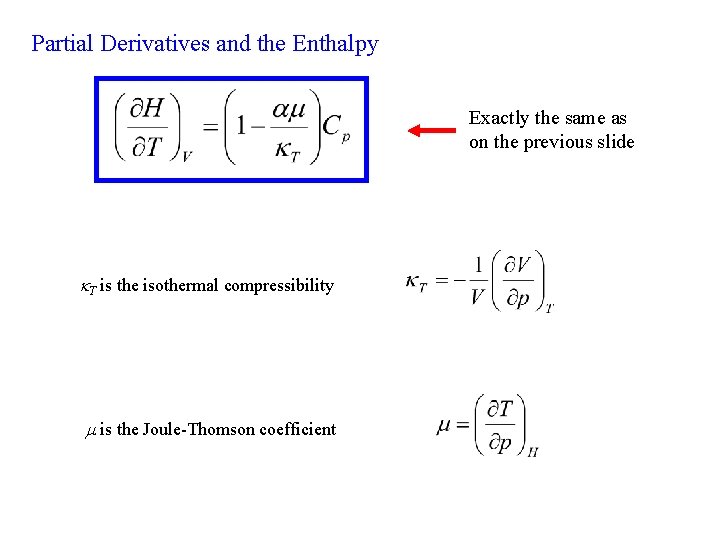 Partial Derivatives and the Enthalpy Exactly the same as on the previous slide T