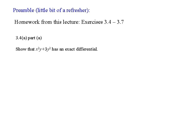 Preamble (little bit of a refresher): Homework from this lecture: Exercises 3. 4 –