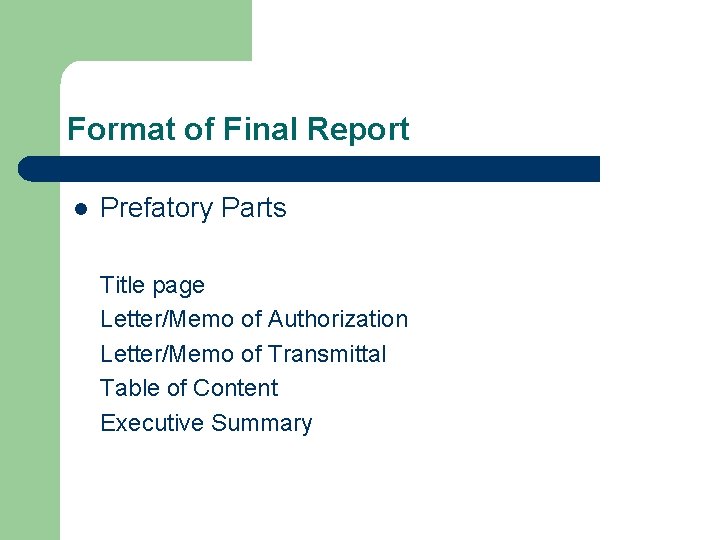 Format of Final Report l Prefatory Parts Title page Letter/Memo of Authorization Letter/Memo of