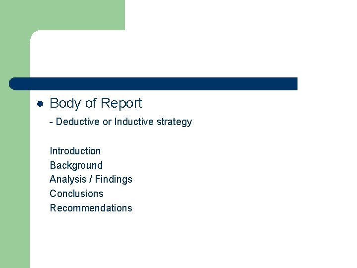 l Body of Report - Deductive or Inductive strategy Introduction Background Analysis / Findings