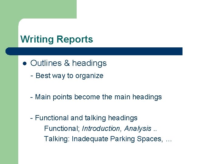 Writing Reports l Outlines & headings - Best way to organize - Main points