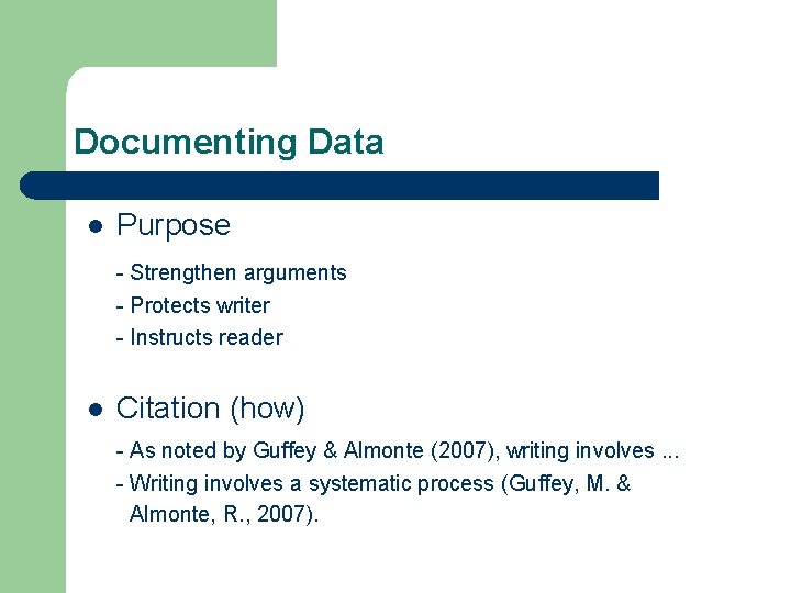 Documenting Data l Purpose - Strengthen arguments - Protects writer - Instructs reader l