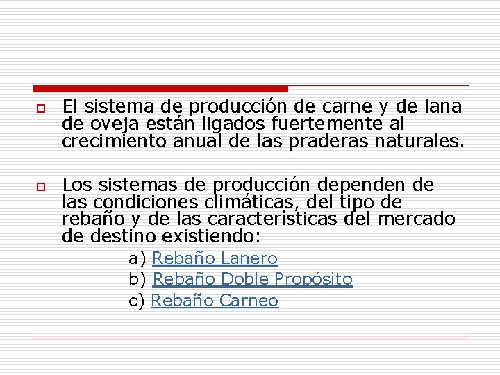 o o El sistema de producción de carne y de lana de oveja están