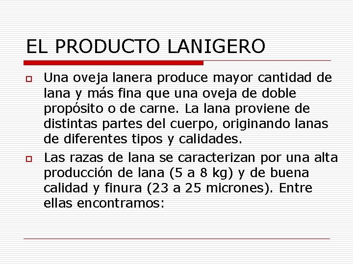 EL PRODUCTO LANIGERO o o Una oveja lanera produce mayor cantidad de lana y