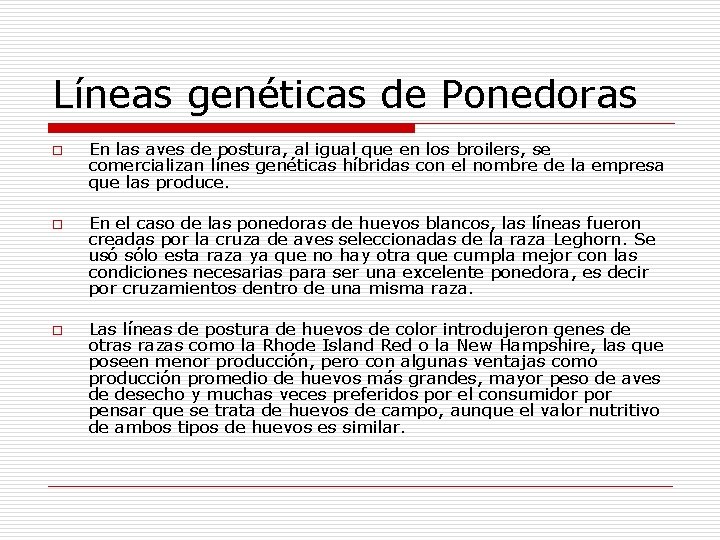 Líneas genéticas de Ponedoras o o o En las aves de postura, al igual