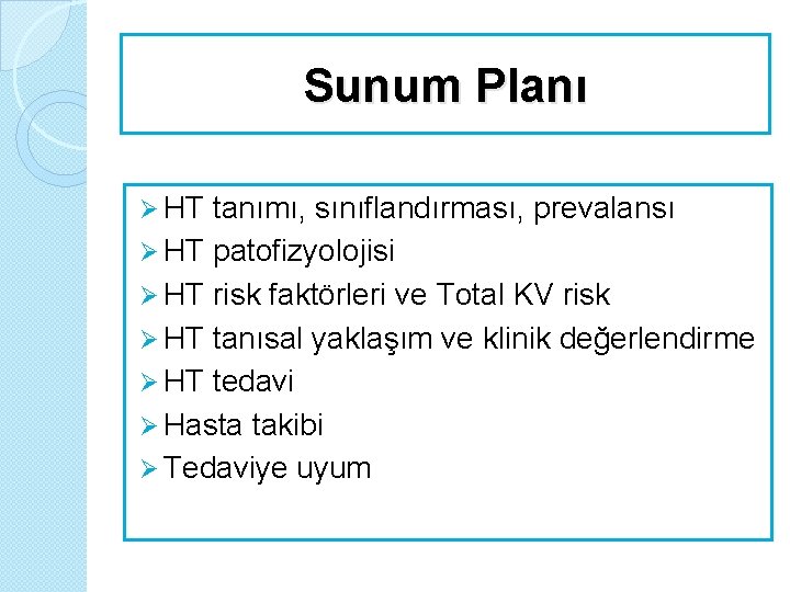 Sunum Planı Ø HT tanımı, sınıflandırması, prevalansı Ø HT patofizyolojisi Ø HT risk faktörleri