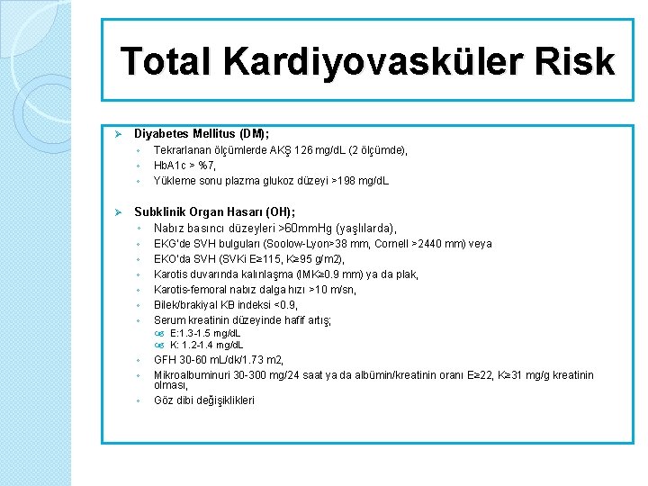 Total Kardiyovasküler Risk Ø Diyabetes Mellitus (DM); ◦ Tekrarlanan ölçümlerde AKŞ 126 mg/d. L