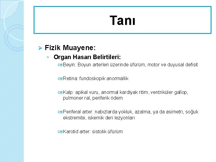 Tanı Ø Fizik Muayene: ◦ Organ Hasarı Belirtileri: Beyin: Boyun arterleri üzerinde üfürüm, motor