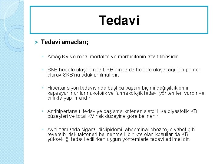 Tedavi Ø Tedavi amaçları; ◦ Amaç KV ve renal mortalite ve morbiditenin azaltılmasıdır. ◦