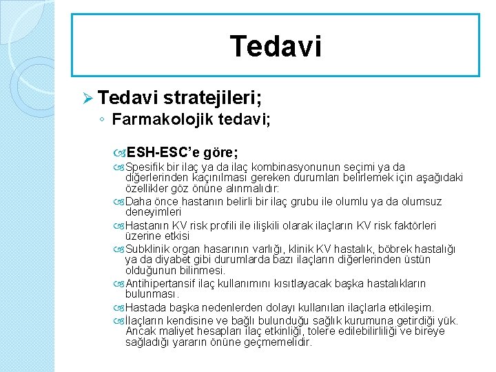 Tedavi Ø Tedavi stratejileri; ◦ Farmakolojik tedavi; ESH-ESC’e göre; Spesifik bir ilaç ya da