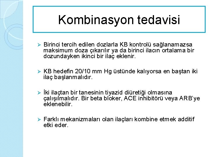 Kombinasyon tedavisi Ø Birinci tercih edilen dozlarla KB kontrolü sağlanamazsa maksimum doza çıkarılır ya