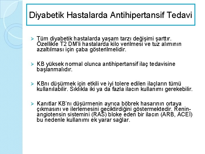 Diyabetik Hastalarda Antihipertansif Tedavi Ø Tüm diyabetik hastalarda yaşam tarzı değişimi şarttır. Özellikle T