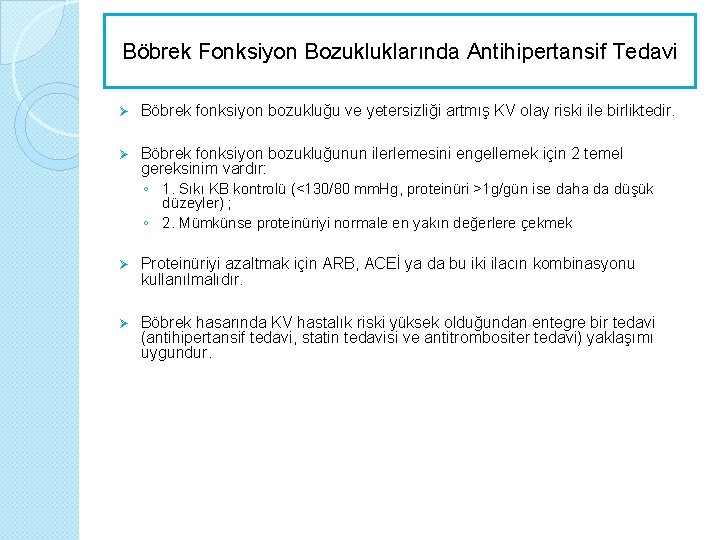 Böbrek Fonksiyon Bozukluklarında Antihipertansif Tedavi Ø Böbrek fonksiyon bozukluğu ve yetersizliği artmış KV olay