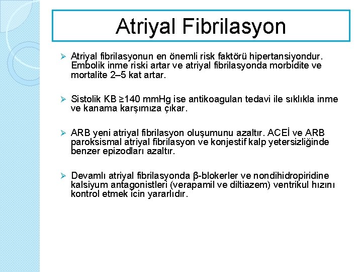 Atriyal Fibrilasyon Ø Atriyal fibrilasyonun en önemli risk faktörü hipertansiyondur. Embolik inme riski artar