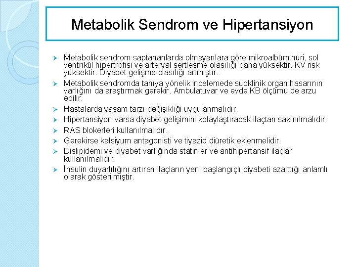 Metabolik Sendrom ve Hipertansiyon Ø Ø Ø Ø Metabolik sendrom saptananlarda olmayanlara göre mikroalbüminüri,