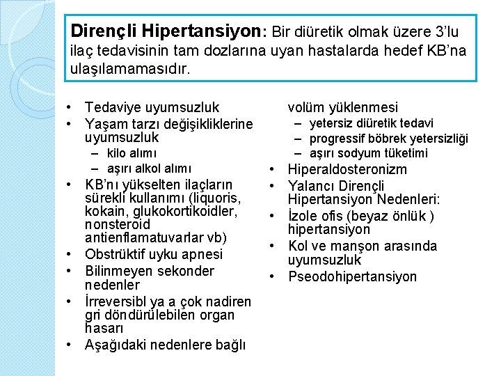 Dirençli Hipertansiyon: Bir diüretik olmak üzere 3’lu ilaç tedavisinin tam dozlarına uyan hastalarda hedef