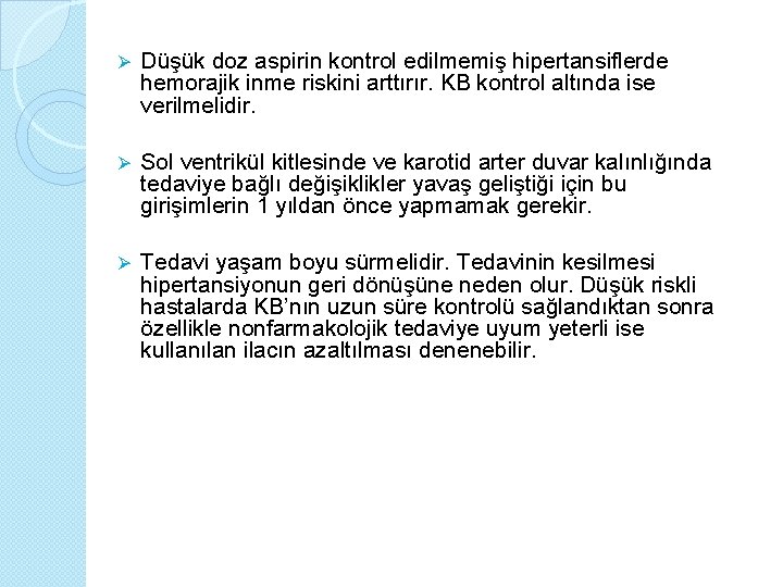 Ø Düşük doz aspirin kontrol edilmemiş hipertansiflerde hemorajik inme riskini arttırır. KB kontrol altında