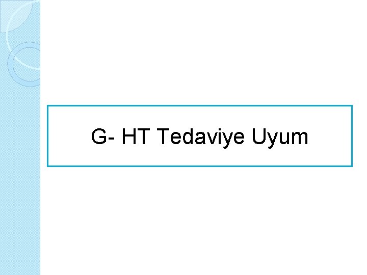 G- HT Tedaviye Uyum 