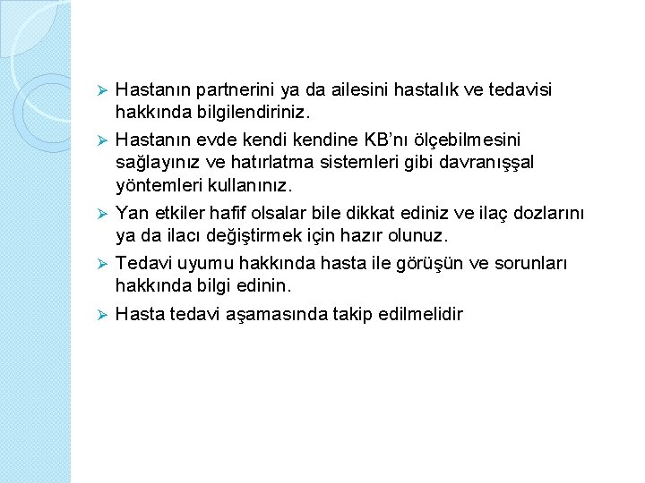 Ø Ø Ø Hastanın partnerini ya da ailesini hastalık ve tedavisi hakkında bilgilendiriniz. Hastanın