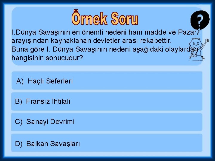 I. Dünya Savaşının en önemli nedeni ham madde ve Pazar arayışından kaynaklanan devletler arası