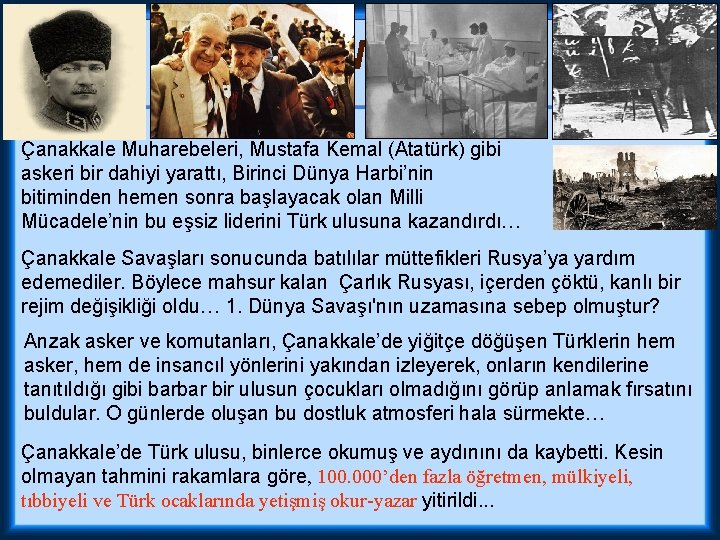 Ve SONUÇLARI Çanakkale Muharebeleri, Mustafa Kemal (Atatürk) gibi askeri bir dahiyi yarattı, Birinci Dünya