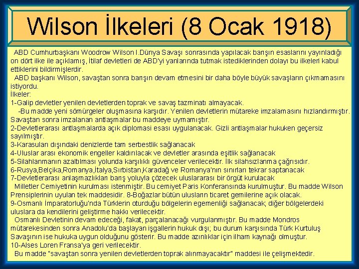Wilson İlkeleri (8 Ocak 1918) ABD Cumhurbaşkanı Woodrow Wilson I. Dünya Savaşı sonrasında yapılacak