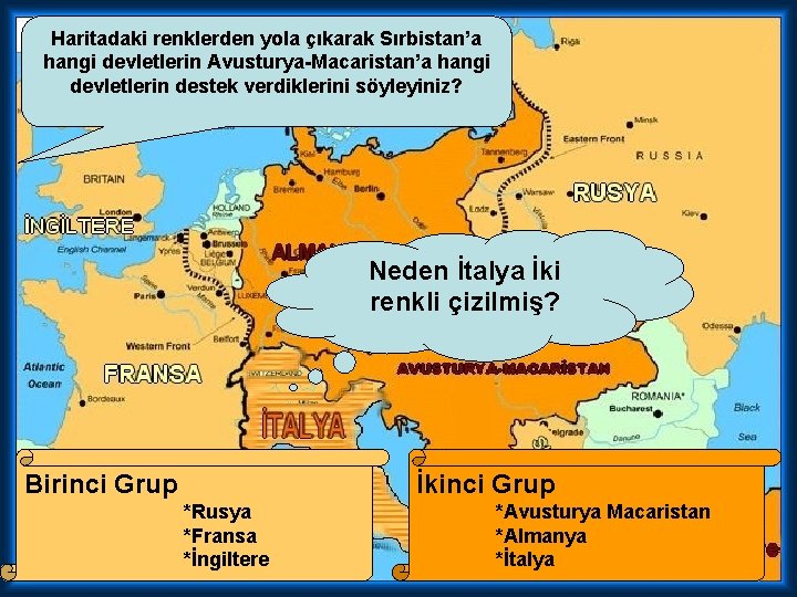 Haritadaki renklerden yola çıkarak Sırbistan’a hangi devletlerin Avusturya-Macaristan’a hangi devletlerin destek verdiklerini söyleyiniz? Neden