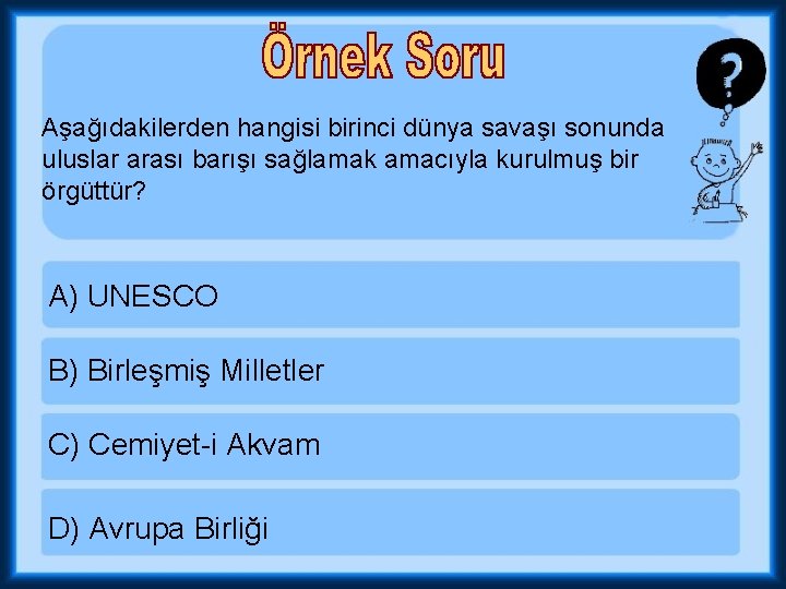 Aşağıdakilerden hangisi birinci dünya savaşı sonunda uluslar arası barışı sağlamak amacıyla kurulmuş bir örgüttür?