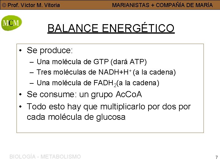 © Prof. Víctor M. Vitoria MARIANISTAS + COMPAÑÍA DE MARÍA BALANCE ENERGÉTICO • Se
