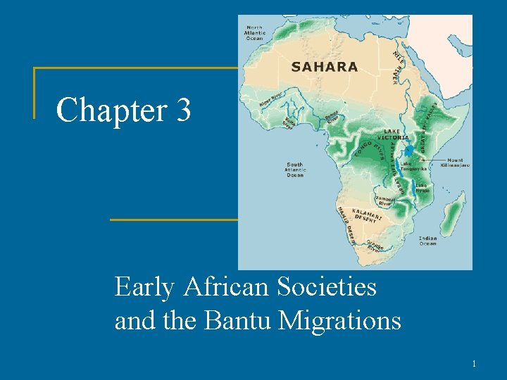 Chapter 3 Early African Societies and the Bantu Migrations 1 