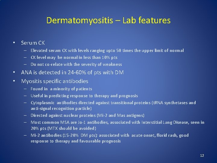 Dermatomyositis – Lab features • Serum CK – Elevated serum CK with levels ranging