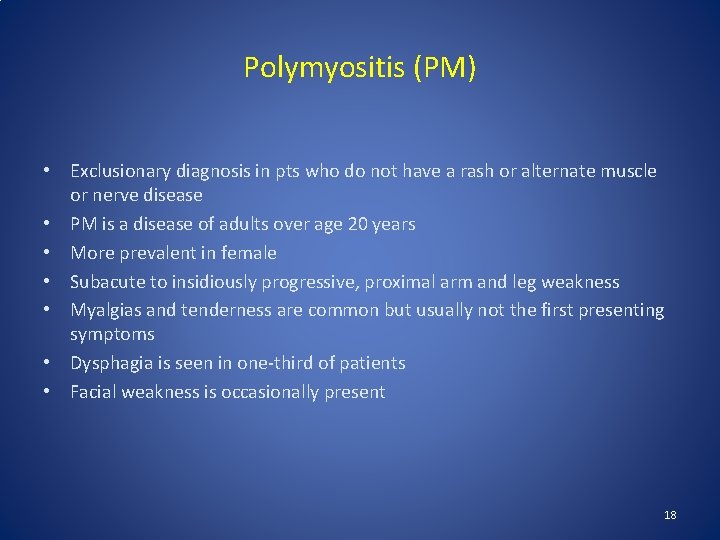 Polymyositis (PM) • Exclusionary diagnosis in pts who do not have a rash or