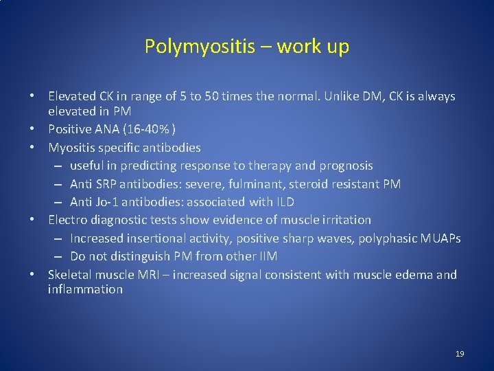 Polymyositis – work up • Elevated CK in range of 5 to 50 times