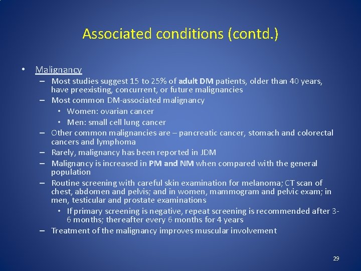 Associated conditions (contd. ) • Malignancy – Most studies suggest 15 to 25% of