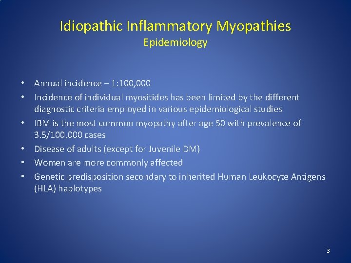 Idiopathic Inflammatory Myopathies Epidemiology • Annual incidence – 1: 100, 000 • Incidence of